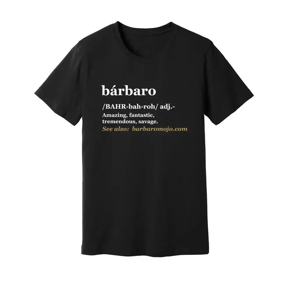 Black T-shirt printed with the dictionary entry for bárbaro: amazing, fantastic, tremendous, savage