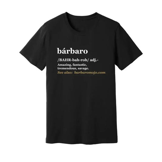 Black T-shirt printed with the dictionary entry for bárbaro: amazing, fantastic, tremendous, savage