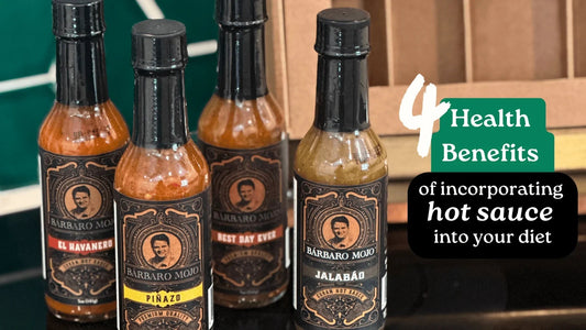 Four Barbaro Mojo Cuban hot sauce bottles lined up, El Havanero, Best Day Ever, Piñazo and Jalabáo, with a "4 health benefits of hot sauce" label