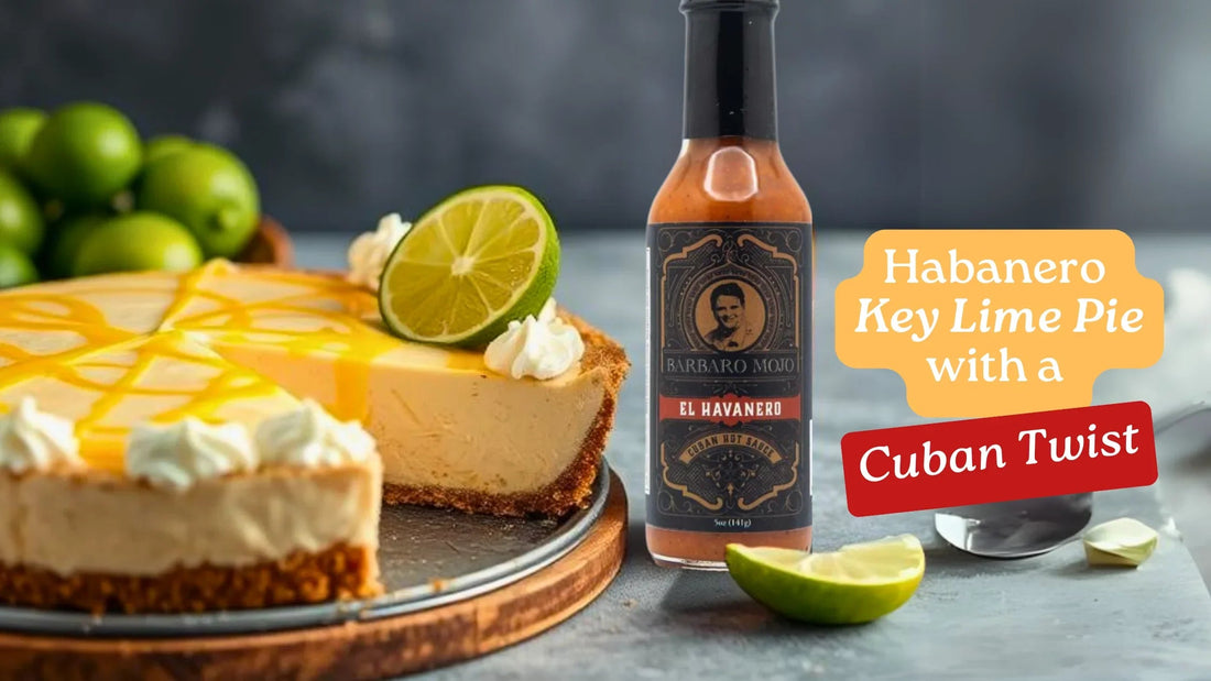 Key lime pie topped with a lime slice beside a bottle of Barbaro Mojo El Havanero and fresh limes, with a banner reading Habanero Key Lime Pie with a Cuban Twist